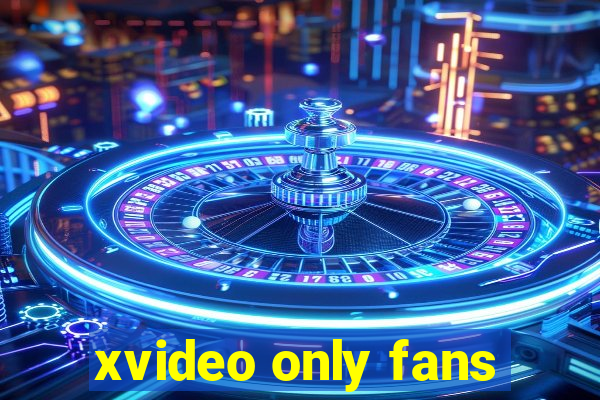 xvideo only fans